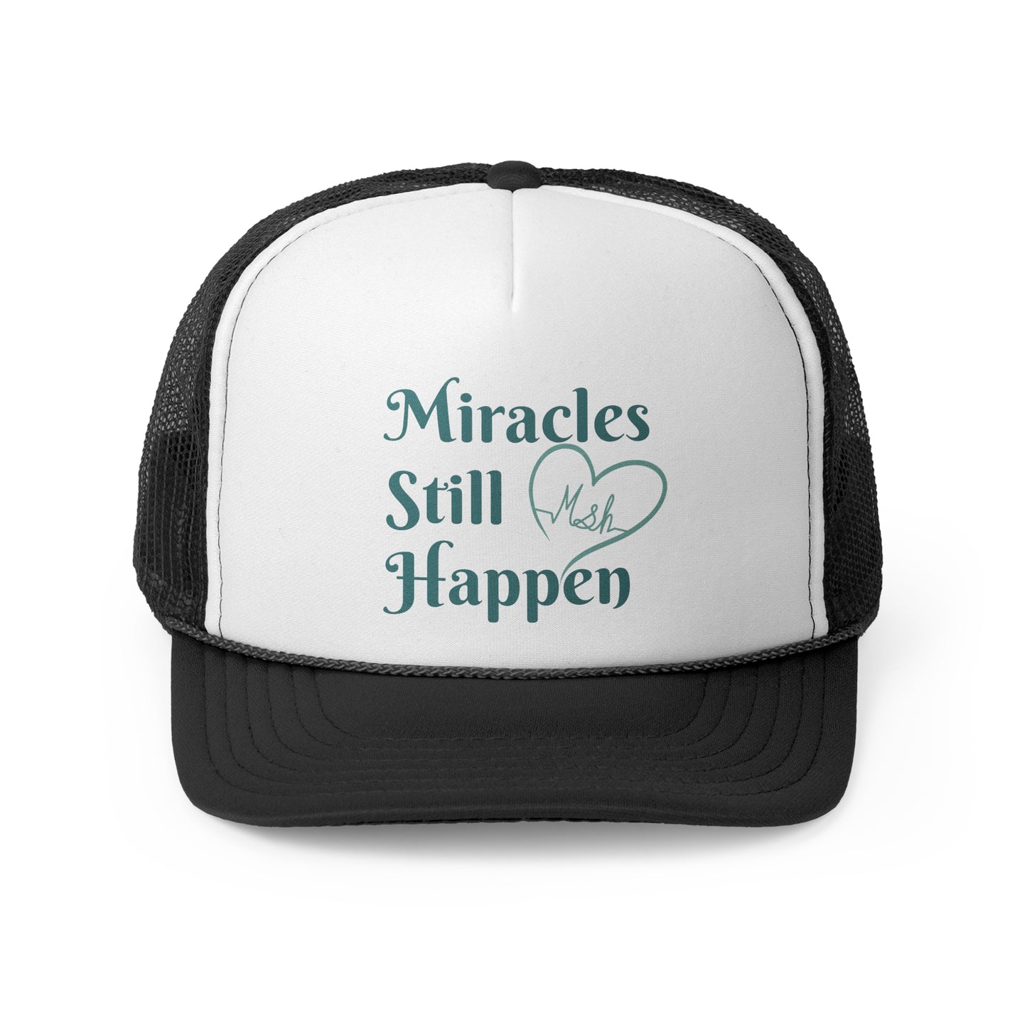 Miracles Still Happen Trucker Cap