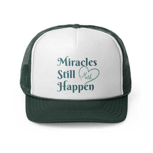 Miracles Still Happen Trucker Cap
