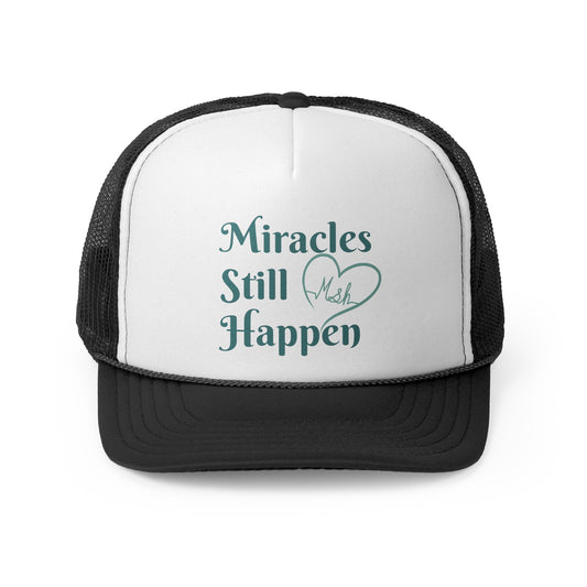 Miracles Still Happen Trucker Cap