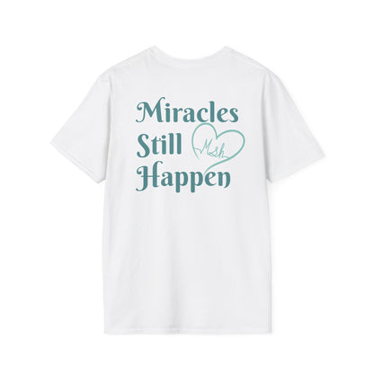Miracles Still Happen Unisex T-Shirt