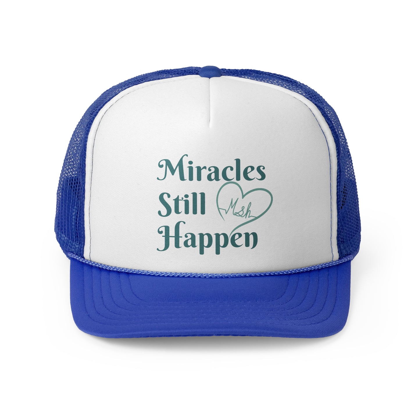 Miracles Still Happen Trucker Cap